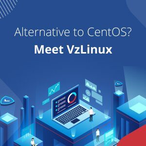 Do You Have an Alternative to CentOS? Virtuozzo Has You Covered With VzLinux!