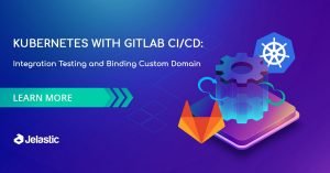 Kubernetes with GitLab CI/CD: Integration Testing and Binding Custom Domain