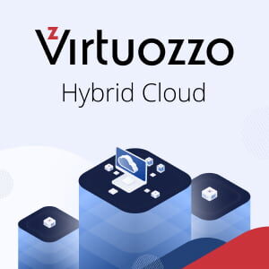 Virtuozzo’s Next Hybrid Enables Managed and Cloud Service Providers to Offer Alternative Cloud Solutions – Find Us at CloudFest to Learn More