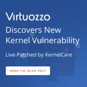 Virtuozzo Discovers New Kernel Vulnerability, Live-Patched by KernelCare