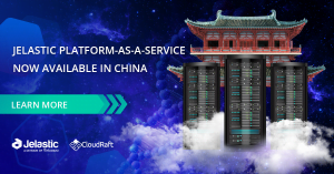 Jelastic PaaS is Now Available in China via  CloudRaft Service Provider