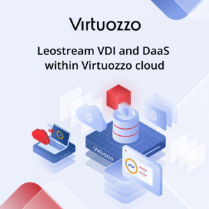 Leostream and Virtuozzo Partner to Ease Virtual Desktop Deployments on Alternative Cloud Infrastructure