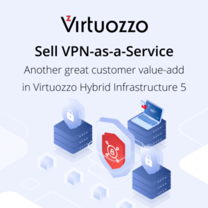 Site-to-Site VPN-as-a-Service Now Available in Virtuozzo Hybrid Infrastructure 5.0