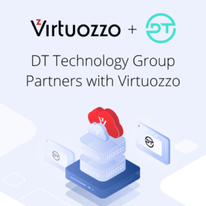 DT Technology Group Partners with Virtuozzo to Accelerate Transformation into a Leading Digital Platform Enabler