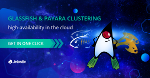 GlassFish & Payara Auto-Clustering: Running Jakarta EE Highly-Available Applications in the Cloud