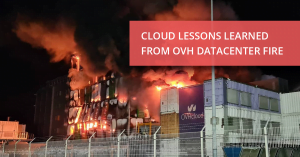 Cloud Lessons Learned from OVH Datacenter Fire