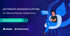 Remote Collaboration with Mattermost Messaging Platform at Jelastic PaaS