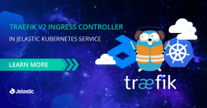 Introduction to Traefik v2 Ingress Controller in Jelastic Kubernetes Service