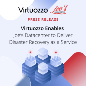 Virtuozzo Solution Enables Joe’s Datacenter to Deliver Disaster Recovery as a Service