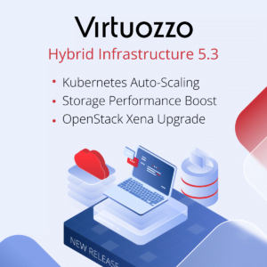 Virtuozzo Hybrid Infrastructure 5.3: Kubernetes Auto-Scaling, Storage Performance Boost, OpenStack Xena Upgrade