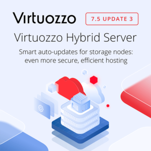 Virtuozzo Hybrid Server 7.5 Update 3: Smart Auto-Updates for Storage Clusters