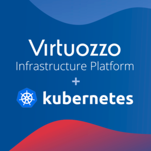 Improving Application Mobility via Kubernetes as a Service with Virtuozzo Infrastructure Platform