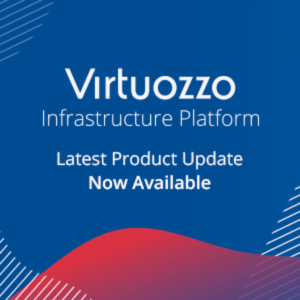 Virtuozzo Announces Updates to Next-Generation Hyperconverged Infrastructure Solution