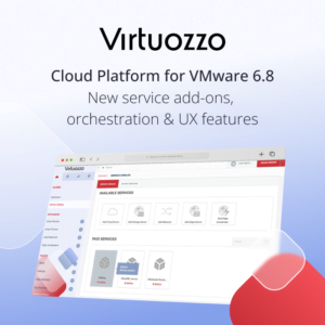 Available now: version 6.8 of Virtuozzo Cloud Platform for VMware, and clouds based on OnApp