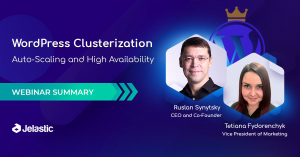 Webinar Summary: WordPress Cluster for Enterprise High Availability and On-Demand Scaling